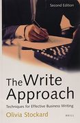 The Write Approach: Techniques for Effective Business Writing: Second Edition
