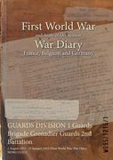 GUARDS DIVISION 1 Guards Brigade Grenadier Guards 2nd Battalion: 1 August 1915 - 31 January 1919 (First World War, War Diary, WO95/1215/1) (en Inglés)