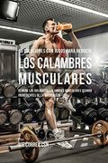 49 Soluciones con Jugos Para Reducir los Calambres Musculares: Elimine los Dolorosos Calambres Musculares Usando Ingredientes de la Naturaleza