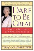Dare to be Great: 7 Steps to Spiritual and Material Riches