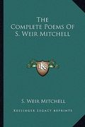 the complete poems of s. weir mitchell the complete poems of s. weir mitchell (en Inglés)