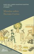 MIRADAS SOBRE HERNÁN CORTÉS (En papel)