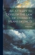 An Attempt to Develop the law of Storms by Means of Facts (en Inglés)