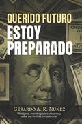 Querido Futuro Estoy Preparado: Relájese, Manténgase Constante y Suba su Nivel de Consciencia(Independently Published)