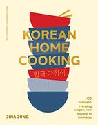 Korean Home Cooking: 100 Authentic Everyday Recipes, From Bulgogi to Bibimbap (en Inglés)