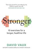 Stronger: How to Build Strength: The Secret to a Longer Healthier Life (en Inglés)