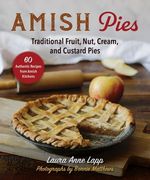 Amish Pies: Traditional Fruit, Nut, Cream, Chocolate, and Custard Pies (en Inglés)