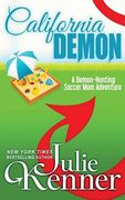 California Demon: The Secret Life of a Demon-Hunting Soccer Mom (en Inglés)