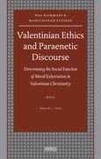Valentinian Ethics and Paraenetic Discourse: Determining the Social Function of Moral Exhortation in Valentinian Christianity