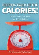 Keeping Track of the Calories! Small Diet Journal for Portability! (en Inglés)