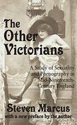 The Other Victorians: A Study of Sexuality and Pornography in Mid-Nineteenth-Century England (en Inglés)