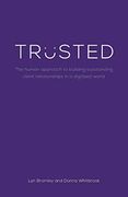 Trusted: The Human Approach to Building Outstanding Client Relationships in a Digitised World (en Inglés)