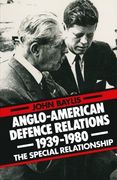 Anglo-American Defence Relations 1939–1980: The Special Relationship