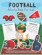 Football Activity and Coloring Book for kids Ages 3 and up A workbook with Word Searches, spot the difference, mazes, missing alphabet and more- for b (en Inglés)