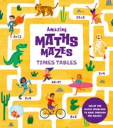 Amazing Maths Mazes: Times Tables. Solve the Maths Problems to Race Through the Mazes! (en Inglés)