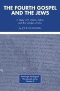 The Fourth Gospel and the Jews (en Inglés)