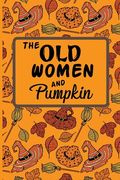 The Old Woman and Pumpkin: Awesome Halloween Scary and Horror Stories for Kids (en Inglés)