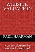 Website Valuation: How to Calculate the Worth of a Website? (en Inglés)