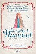 La Noche de Navidad: Relatos de Galdós, g. De la Serna, Esquivias, Jiménez Lozano y Otros Autores Españoles: 26 (Literaria)