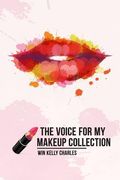 The Voice for my Makeup Collection Edition 1 (en Inglés)