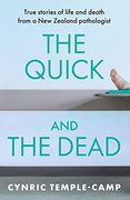 The Quick and the Dead: True Stories of Life and Death From a new Zealand Pathologist 