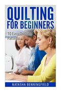 Quilting For Beginners: 10 Easy Quilting Patterns (en Inglés)