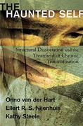 The Haunted Self: Structural Dissociation and the Treatment of Chronic Traumatization: 0 (Norton Series on Interpersonal Neurobiology)