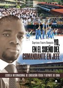 Yo, en el Sueño del Comandante en Jefe (in Spanish)