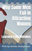 Why Some Men Fail in Attracting Women: Learning From Mistakes