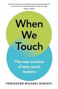 When we Touch: The new Science of why Touch Matters (en Inglés)