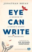 Eye Can Write: A Memoir of a Child's Silent Soul Emerging (en Inglés)