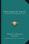 L'Histoire De Tacite: Ou La Suite Des Annales (1651) (en Francés)