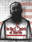 In the Spirit of Martin: The Living Legacy of dr. Martin Luther King jr.