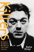 Killers: Britain's Deadliest Murderers Tell Their Stories (en Inglés)