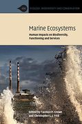 Marine Ecosystems: Human Impacts on Biodiversity, Functioning and Services (Ecology, Biodiversity and Conservation) 