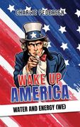 Wake up America - Water and Energy (WE) (en Inglés)