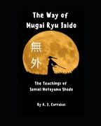 The Way of Mugai Ryu Iaido: The Teachings of Sensei Motoyama Shodo (en Inglés)