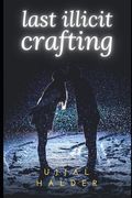 last illicit crafting: Selected Poems (en Inglés)