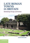 Late Roman Towns in Britain: Rethinking Change and Decline (en Inglés)