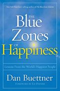The Blue Zones of Happiness: Lessons From the World'S Happiest People (en Inglés)