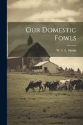 Our Domestic Fowls (en Inglés)