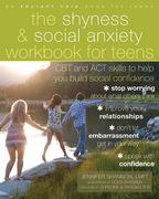 the shyness and social anxiety workbook for teens