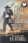 The Trail to Reconciliation: A Classic Western Series (Plainsman Western) (en Inglés)