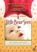 little bear sees: how children with cortical visual impairment can learn to see (en Inglés)
