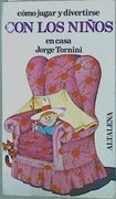 Como Jugar y Divertirse con Niños en Casa