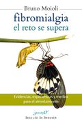 Fibromialgia, el Reto se Supera: Evidencias, Experiencias y Medios Para el Afrontamiento