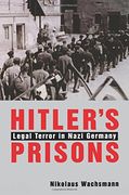 Hitler's Prisons: Legal Terror in Nazi Germany (en Inglés)