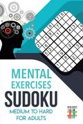Mental Exercises Sudoku Medium to Hard for Adults (en Inglés)