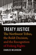 Treaty Justice: The Northwest Tribes, the Boldt Decision, and the Recognition of Fishing Rights (en Inglés)