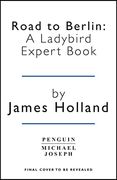 Road to Berlin: A Ladybird Expert Book (The Ladybird Expert Series) (en Inglés)